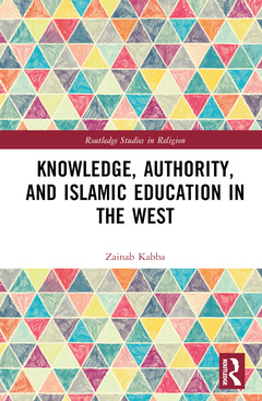 Couverture de l’ouvrage Knowledge, Authority, and Islamic Education in the West