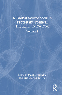 Couverture de l’ouvrage A Global Sourcebook in Protestant Political Thought, Volume I