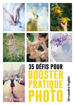 Cover of the book 35 défis pour booster sa pratique photo