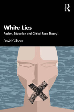 Couverture de l’ouvrage White Lies: Racism, Education and Critical Race Theory