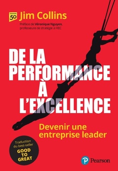 Couverture de l’ouvrage De la performance à l'excellence . Devenir une entreprise leader