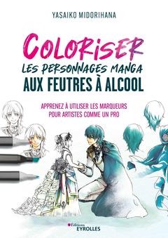 Couverture de l’ouvrage Coloriser les personnages manga aux feutres à alcool