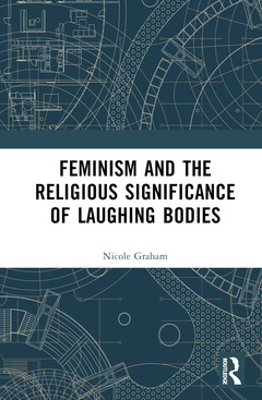 Couverture de l’ouvrage Feminism and the Religious Significance of Laughing Bodies