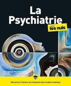 Couverture de l’ouvrage La psychiatrie pour les Nuls, grand format, 2e éd