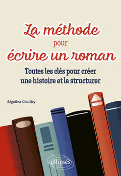 Cover of the book La méthode pour écrire un roman