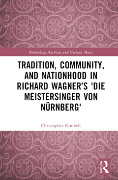 Couverture de l’ouvrage Tradition, Community, and Nationhood in Richard Wagner’s Die Meistersinger von Nürnberg