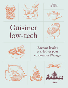 Cover of the book Cuisiner low-tech - Recettes locales et créatives pour économiser l'énergie