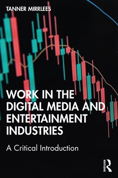 Couverture de l’ouvrage Work in the Digital Media and Entertainment Industries