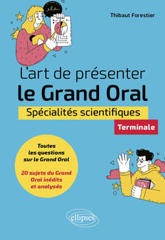 Couverture de l’ouvrage L'art de présenter le Grand Oral - Spécialités scientifiques - Terminale