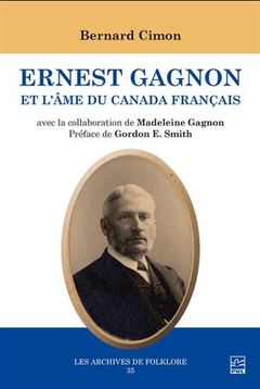 Couverture de l’ouvrage ERNEST GAGNON ET L'AME DU CANADA FRANCAIS
