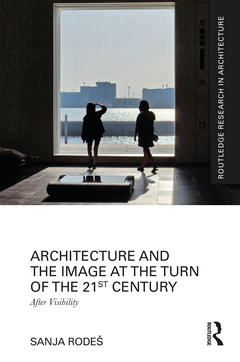 Couverture de l’ouvrage Architecture and the Image at the Turn of the 21st Century