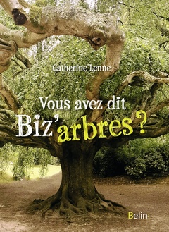 Cover of the book Vous avez dit biz'arbres ?