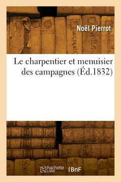 Couverture de l’ouvrage Le charpentier et menuisier des campagnes