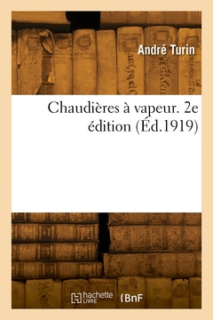 Couverture de l’ouvrage Chaudières à vapeur. 2e édition