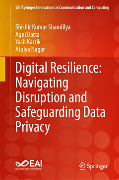 Couverture de l’ouvrage Digital Resilience: Navigating Disruption and Safeguarding Data Privacy