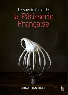 Couverture de l’ouvrage Le savoir-faire de la pâtisserie Française