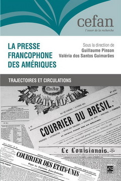 Couverture de l’ouvrage LA PRESSE FRANCOPHONE DES AMERIQUES. TRAJECTOIRES ET CIRCULATIONS