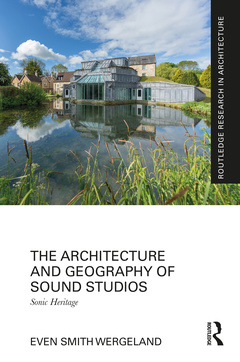 Couverture de l’ouvrage The Architecture and Geography of Sound Studios