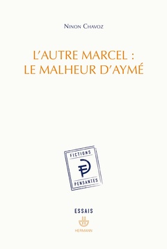 Couverture de l’ouvrage L'autre Marcel : le malheur d'Aymé