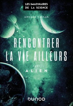 Couverture de l’ouvrage Rencontrer la vie ailleurs avec Alien