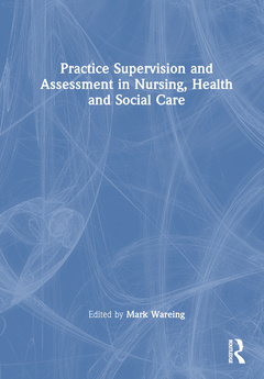 Couverture de l’ouvrage Practice Supervision and Assessment in Nursing, Health and Social Care