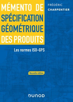 Couverture de l’ouvrage Mémento de spécification géométrique des produits - 2 e éd.