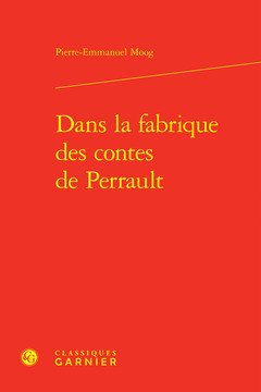 Couverture de l’ouvrage Dans la fabrique des contes de Perrault