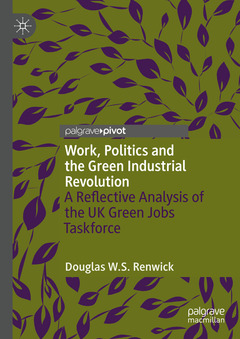 Couverture de l’ouvrage Work, Politics and the Green Industrial Revolution
