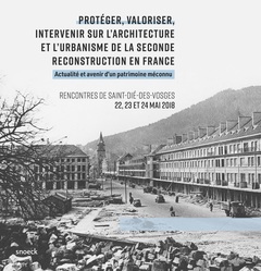 Couverture de l’ouvrage Protéger, valoriser, intervenir sur l'architecture et l'urbanisme de la seconde reconstruction en France