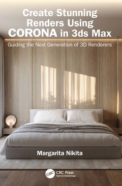 Couverture de l’ouvrage Create Stunning Renders Using Corona in 3ds Max