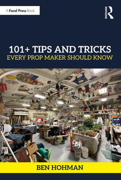 Couverture de l’ouvrage 101+ Tips and Tricks Every Prop Maker Should Know