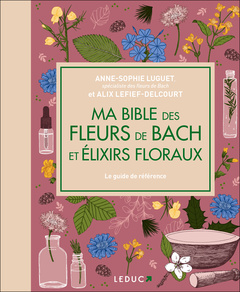 Couverture de l’ouvrage Ma bible des fleurs de Bach et élixirs floraux - édition de luxe