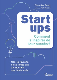 Couverture de l’ouvrage Startups : comment s'inspirer de leur succès ?