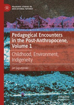 Cover of the book Pedagogical Encounters in the Post-Anthropocene, Volume 1