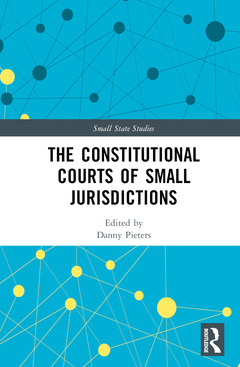 Couverture de l’ouvrage The Constitutional Courts of Small Jurisdictions