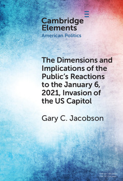 Couverture de l’ouvrage The Dimensions and Implications of the Public's Reactions to the January 6, 2021, Invasion of the U.S. Capitol