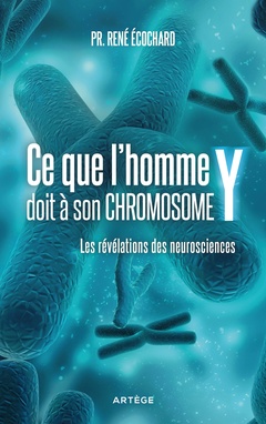 Couverture de l’ouvrage Ce que l'homme doit à son chromosome Y
