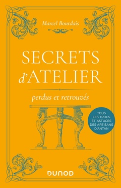 Cover of the book Secrets d'atelier perdus et retrouvés - 2e éd.