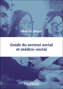 Couverture de l’ouvrage Guide du secteur social et médico-social - 12e éd.