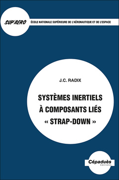 Couverture de l’ouvrage Systèmes inertiels à composants liés «strap-down» - SUPAERO