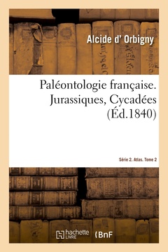 Couverture de l’ouvrage Paléontologie française. Série 2. Jurassiques, Cycadées. Atlas. Tome 2