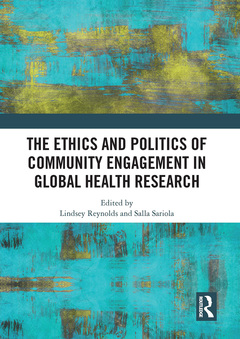 Couverture de l’ouvrage The Ethics and Politics of Community Engagement in Global Health Research