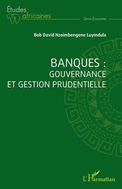 Couverture de l’ouvrage Banques : gouvernance et gestion prudentielle