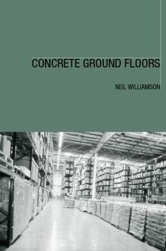 Couverture de l’ouvrage Concrete ground floors : materials, specification, construction and repair