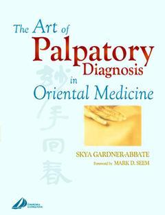Couverture de l’ouvrage The Art of Palpatory Diagnosis in Oriental Medicine