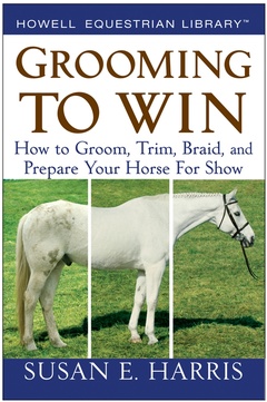 Couverture de l’ouvrage Grooming to win: how to groom, trim, braid, and prepare your horse for show spiral bound