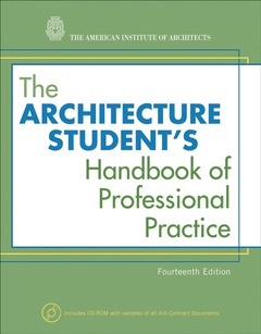 Couverture de l’ouvrage The architecture student's handbook of professional practice with CD-ROM