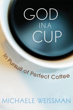 Couverture de l’ouvrage God in a cup: the obsessive quest for the perfect coffee