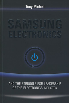 Couverture de l’ouvrage Samsung electronics and the struggle for leadership of the electronics industry