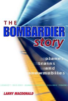Cover of the book The bombardier story : planes, trains, and snowmobiles (paper)